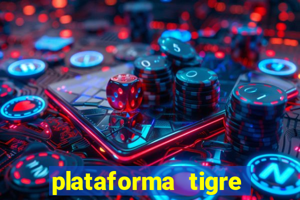 plataforma tigre pagando no cadastro