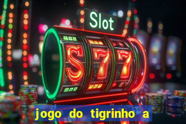 jogo do tigrinho a partir de r$ 1