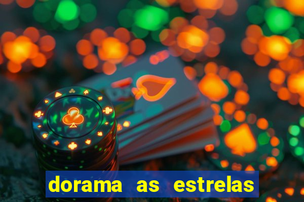 dorama as estrelas nao sao tao brilhantes quanto voce