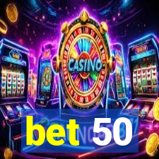 bet 50