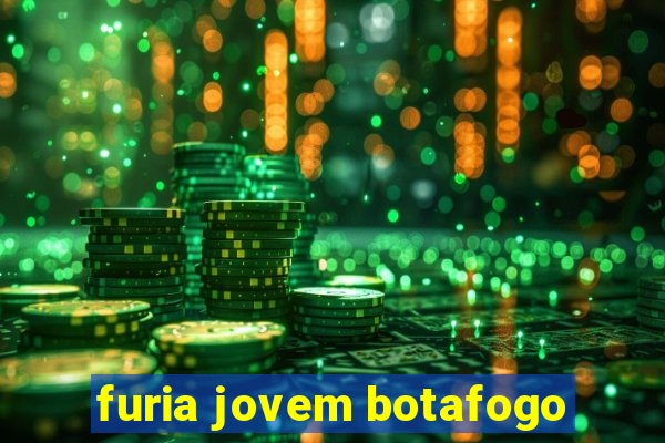 furia jovem botafogo