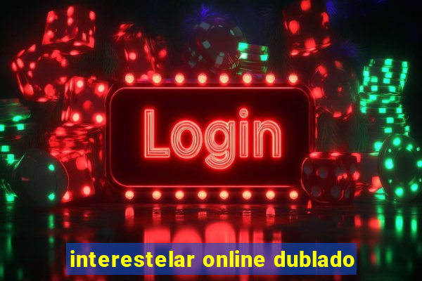 interestelar online dublado