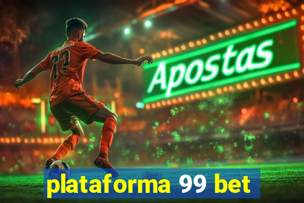 plataforma 99 bet