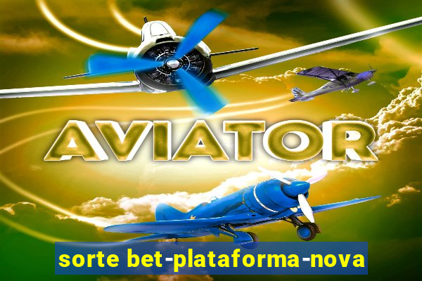 sorte bet-plataforma-nova