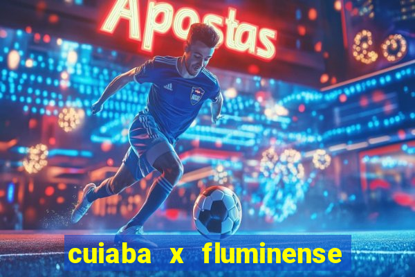 cuiaba x fluminense ao vivo