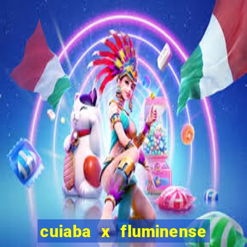 cuiaba x fluminense ao vivo