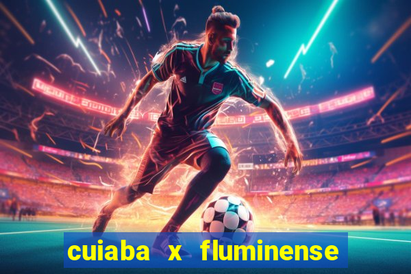 cuiaba x fluminense ao vivo