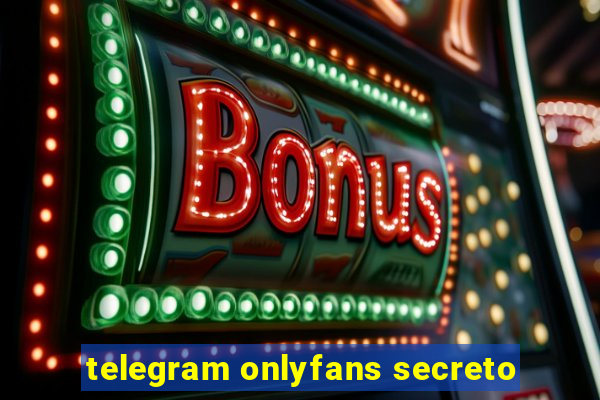 telegram onlyfans secreto