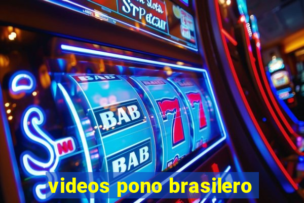 videos pono brasilero