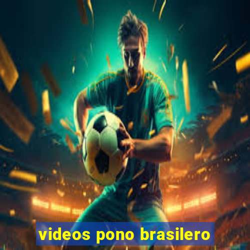 videos pono brasilero