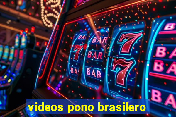 videos pono brasilero