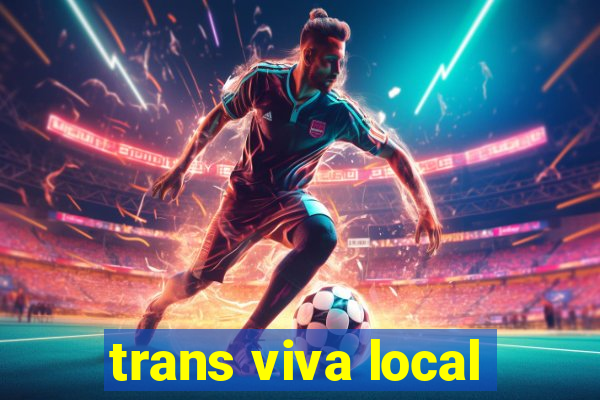 trans viva local