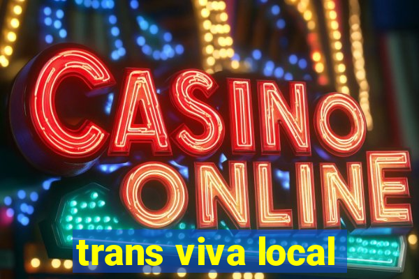 trans viva local