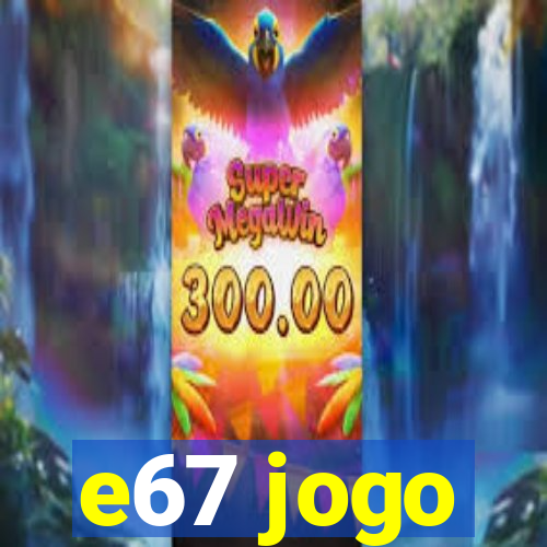 e67 jogo