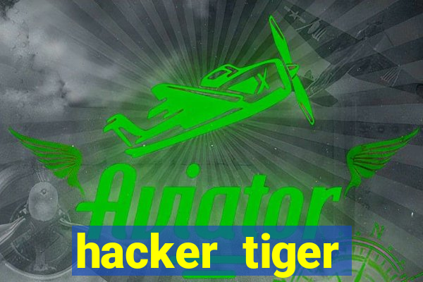 hacker tiger fortune gratis