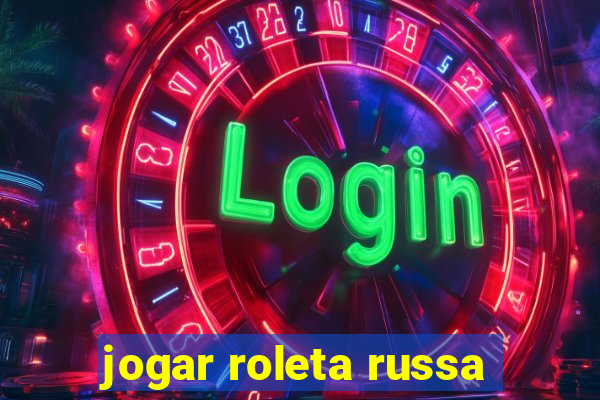 jogar roleta russa