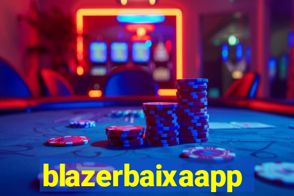 blazerbaixaapp