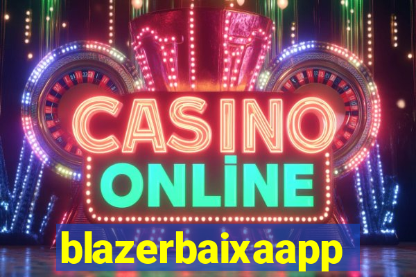 blazerbaixaapp