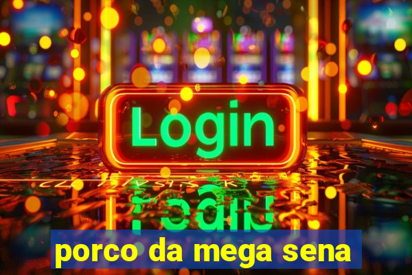 porco da mega sena