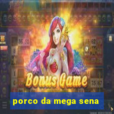 porco da mega sena