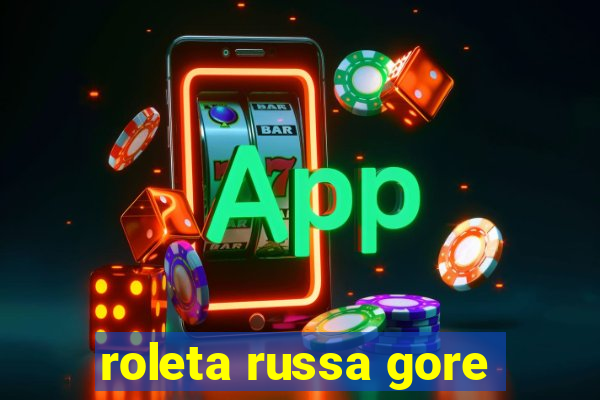 roleta russa gore