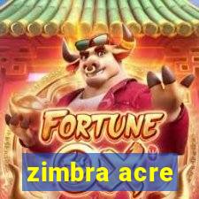 zimbra acre