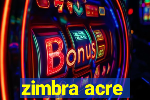 zimbra acre