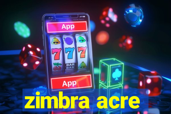 zimbra acre