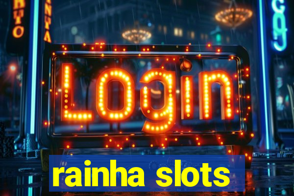 rainha slots