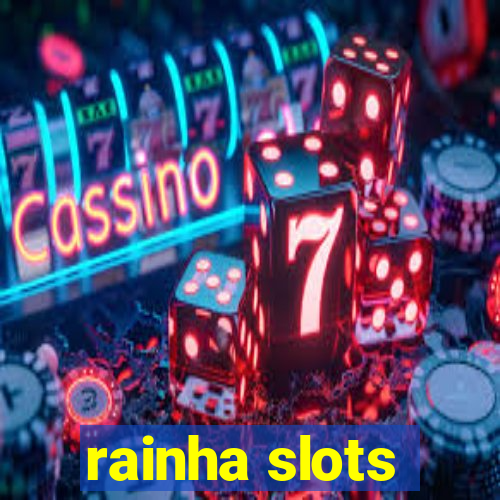 rainha slots