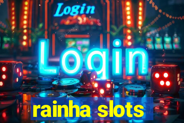 rainha slots