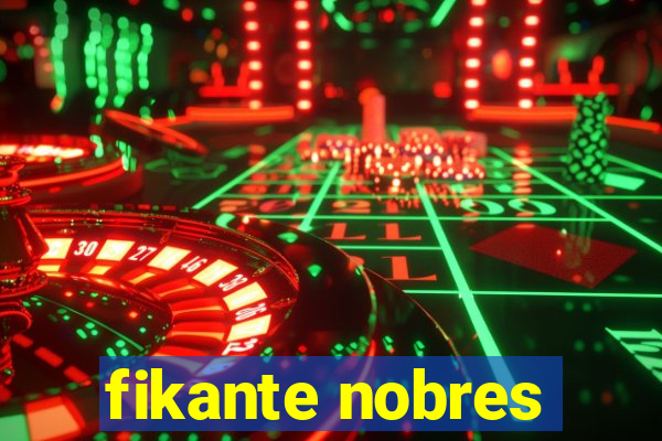 fikante nobres