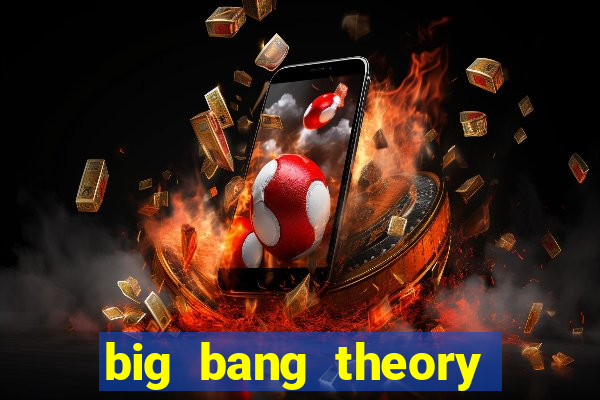 big bang theory assistir online