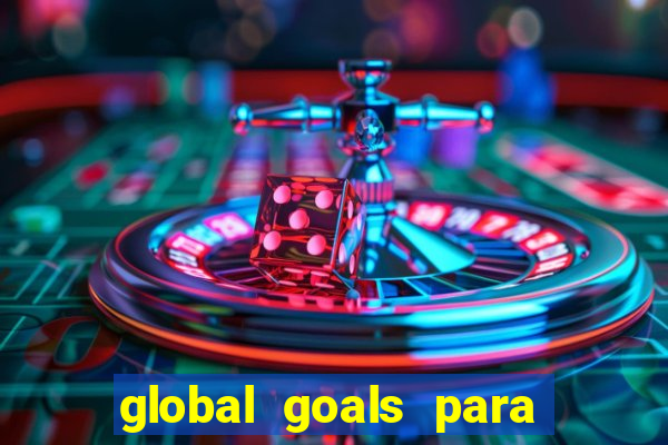 global goals para que serve