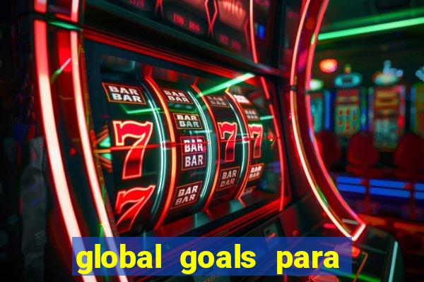 global goals para que serve