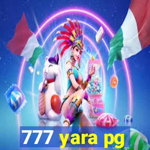 777 yara pg