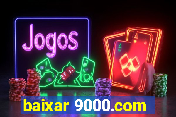 baixar 9000.com