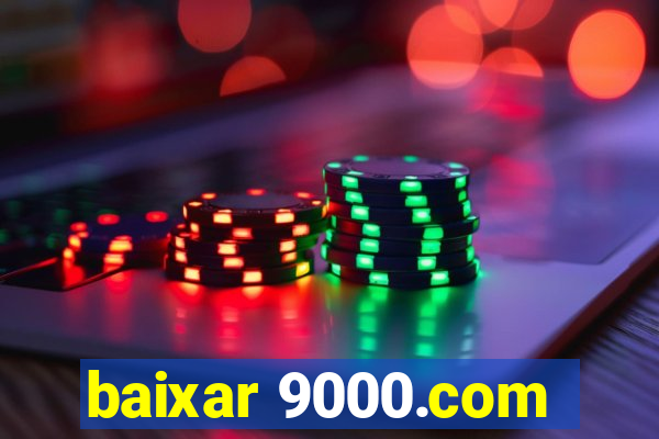 baixar 9000.com