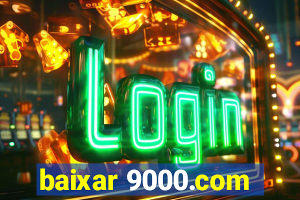 baixar 9000.com