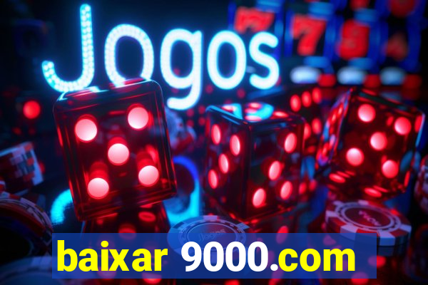 baixar 9000.com