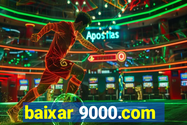 baixar 9000.com