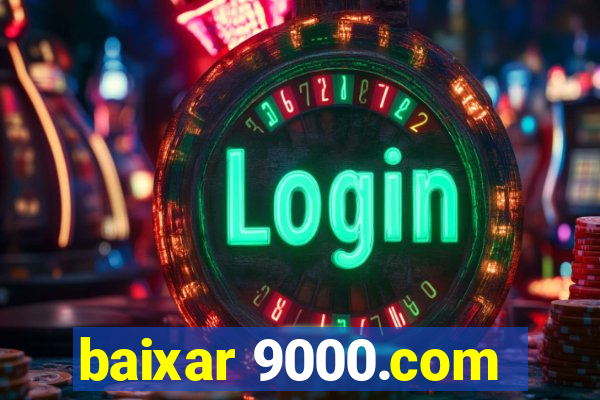 baixar 9000.com