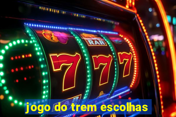 jogo do trem escolhas