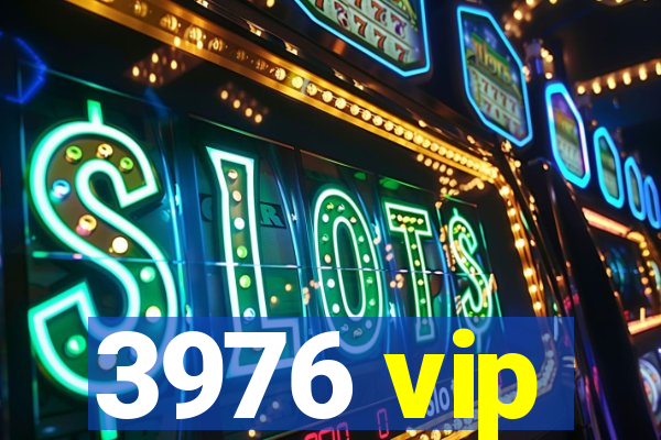 3976 vip