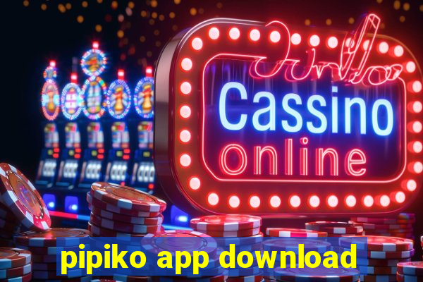 pipiko app download