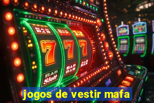 jogos de vestir mafa