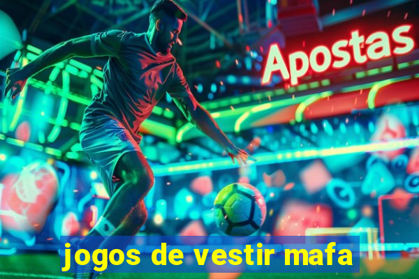 jogos de vestir mafa