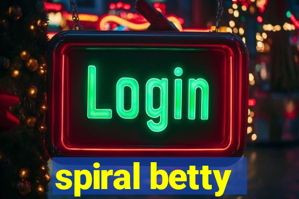 spiral betty