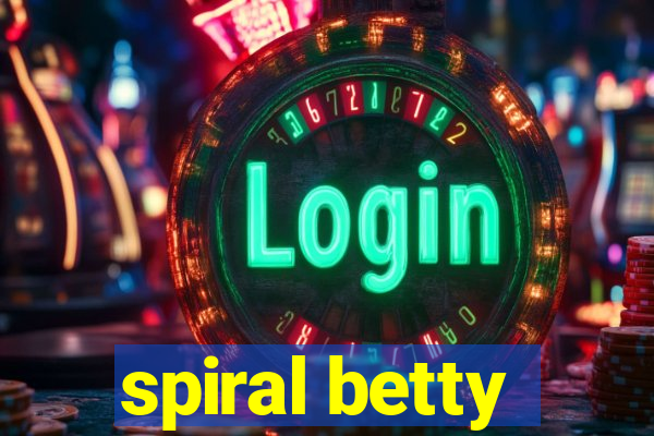 spiral betty