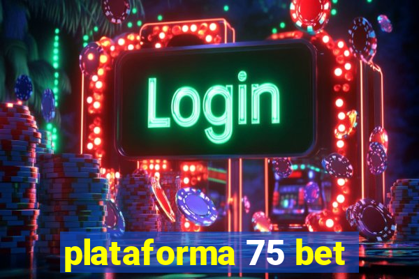 plataforma 75 bet